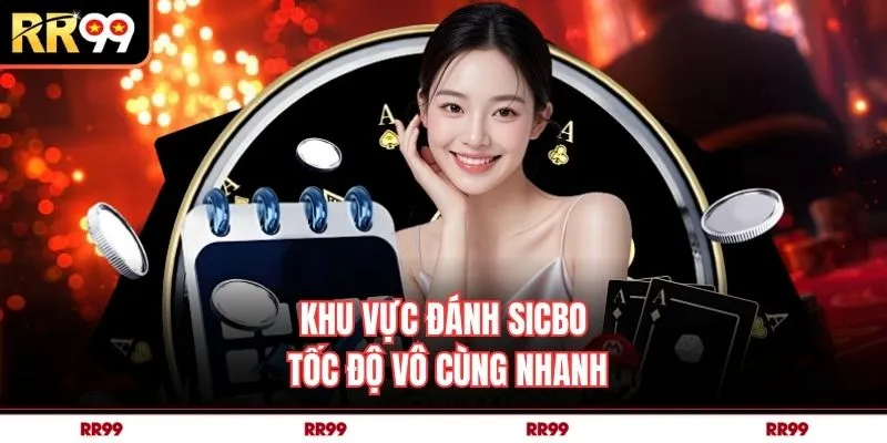 Khu vực đánh sicbo tốc độ vô cùng nhanh