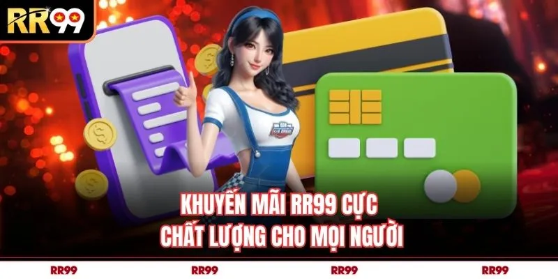 Khuyến mãi RR99 cực chất lượng cho mọi người