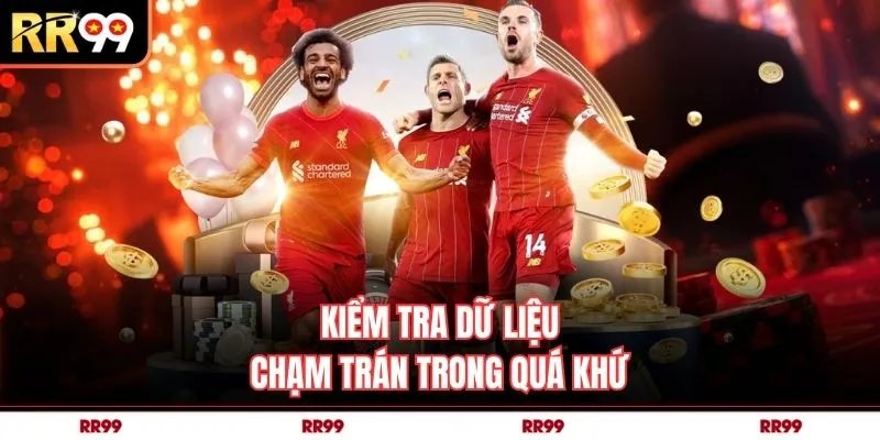 Kiểm tra dữ liệu chạm trán trong quá khứ