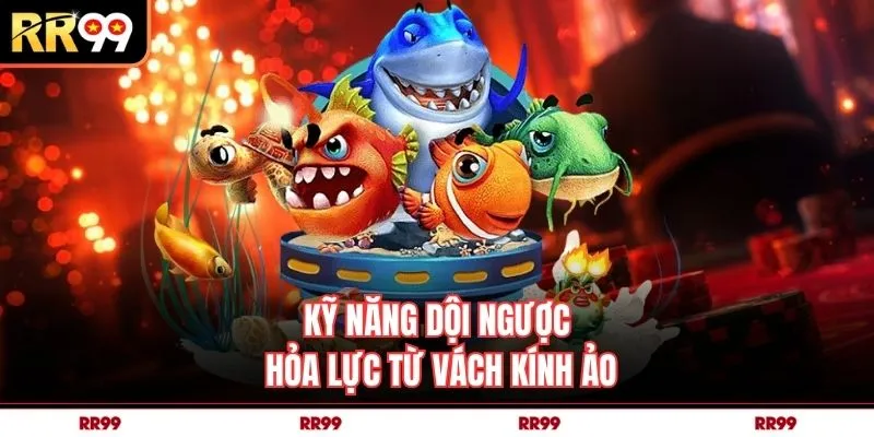 Kỹ năng dội ngược hỏa lực từ vách kính ảo