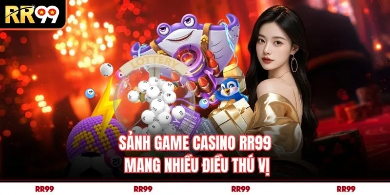 Sảnh game casino RR99 mang nhiều điều thú vị