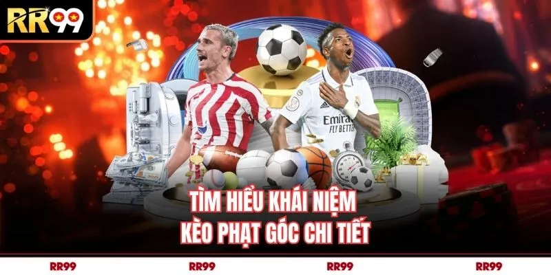 Tìm hiểu khái niệm kèo phạt góc chi tiết